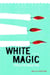 White Magic - Spells to Hold You, A Novel