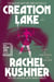 Creation Lake - A Novel