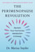 The Perimenopause Revolution - Reclaim Your Hormones, Metabolism & Energy