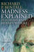 Madness Explained - Psychosis and Human Nature