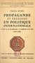 Propagande et pressions en politique internationale - La Grèce et ses revendications à la Conférence de la paix 1919-1920
