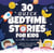 30 Quick Bedtime Stories for Kids