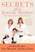 Secrets of a Jewish Mother - Real Advice, Real Family, Real Love