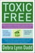 Toxic Free - How to Protect Your Health and Home from the Chemicals ThatAre Making You Sick