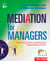 Mediation for Managers - Resolving Conflict and Rebuilding Relationships at Work