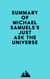 Summary of Michael Samuels's Just Ask the Universe