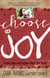 Choose Joy - Finding Hope and Purpose When Life Hurts