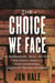 The Choice We Face - How Segregation, Race, and Power Have Shaped America's Most Controversial Education Reform Movement