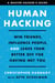 Human Hacking - Win Friends, Influence People, and Leave Them Better Off for Having Met You