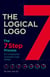 The Logical Logo: The 7-Step Process for Achieving Repeatable Logo Design Success