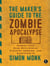 The Maker's Guide to the Zombie Apocalypse - Defend Your Base with Simple Circuits, Arduino, and Raspberry Pi