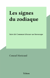 Les signes du zodiaque - Suivi de Comment dresser un horoscope