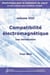 Compatibilité électromagnétique : une introduction - Electronique pour le traitement du signal Vol. 8 avec problèmes corrigés