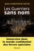 Les Guerriers sans nom - Immersion dans le monde confidentiel des forces spéciales