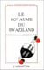 Le royaume de Swaziland - Un état dans l'Afrique du Sud