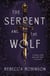 The Serpent and the Wolf - A thrilling romantasy debut combining high-stakes political intrigue and a steamy, slow-burn, enemies-to-lovers romance.