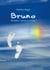 Bruno - My Baby's Journey to Heaven - The short life of my child and its influence on my own life