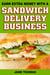 Earn Extra Money with a Sandwich Delivery Business