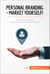 Personal Branding - Market Yourself! - Tips to sell yourself and stand out from the crowd