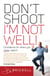 Don't Shoot - I'm Not Well - Confidence for When You Really Need It