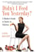 Didn't I Feed You Yesterday? - A Mother's Guide to Sanity in Stilettos