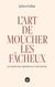 L'art de moucher les fâcheux - Les secrets de la répartie en 37 stratagèmes
