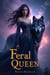 Feral Queen: A Dark Shifter Romance - Fated Kingdoms