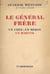 Le Général Frère, un chef, un héros, un martyr