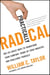 Practically Radical - Not-So-Crazy Ways to Transform Your Company, Shake Up Your Industry, and Challenge Yourself
