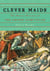 Clever Maids - The Secret History of the Grimm Fairy Tales