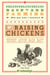 Backyard Farming: Raising Chickens - From Building Coops to Collecting Eggs and More