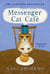 Messenger Cat Café - The charming, quirky Japanese bestseller about a cat in the afterlife seeking connection