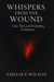 Whispers from the Wound: Love, Pain and Everything In-between