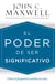 El poder de ser significativo - Cómo el propósito cambia su vida