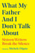 What My Father and I Don't Talk About - Sixteen Writers Break the Silence