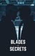 Blades and Secrets