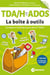 TDA/H chez les ados - La boîte à outils (2e édition)