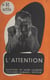 L'attention - Les effets funestes de la dispersion mentale. Nécessité et moyens d'augmenter la concentration cérébrale. L'esprit d'observation. La culture méthodique de l'attention