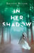 In Her Shadow - A Novel