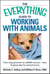 The Everything Guide to Working with Animals - From dog groomer to wildlife rescuer - tons of great jobs for animal lovers