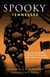 Spooky Tennessee - Tales of Hauntings, Strange Happenings, and Other Local Lore