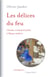 Les délices du feu - L'homme, le chaud et le froid à l'époque moderne