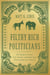Filthy Rich Politicians - The Swamp Creatures, Latte Liberals, and Ruling-Class Elites Cashing in on America