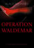 Operation Waldemar - Ein Spionage-Dokumentarroman