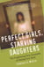 Perfect Girls, Starving Daughters - The Frightening New Normality of Hating Your Body
