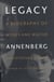 Legacy - A Biography of Moses and Walter Annenberg