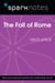 The Fall of Rome (150 CE-475 CE) (SparkNotes History Note)