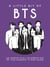 A Little Bit of BTS - An Unofficial Celebration of the Biggest K-Pop Band