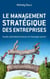 Le management stratégique des entreprises - Guide opérationnel pour le manager junior