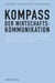 Kompass der Wirtschaftskommunikation - Themeninteressen der Bürger - Bewertungen der publizistischen Leistungen von Politik, Unternehmen und Journalismus